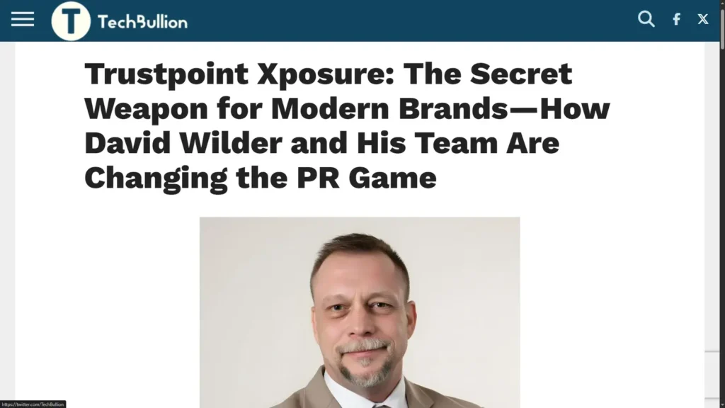 David Wilder of Trustpoint Xposure reinventing PR and digital authority featured in TechBullion